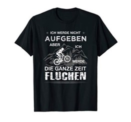 Ich werde nicht aufgeben MTB Mountainbike Radfahrer Spruch T-Shirt - 1