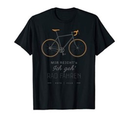 "Mir reicht's ich geh' Rad fahren" Fahrrad Spruch Rennrad T-Shirt - 1