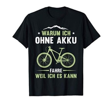 MTB Mountain Bike BMX Rennrad Fahrrad Ohne Akku Spruch T-Shirt - 1